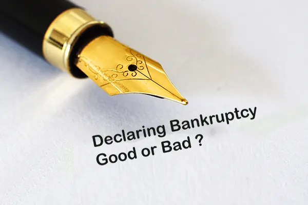 Declaring Bankruptcy Good or Bad ?