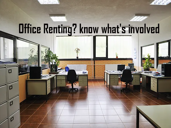 Office Renting? know what's involved