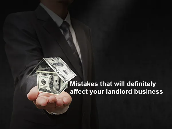 http://Mistakes%20that%20will%20definitely%20affect%20your%20landlord%20business