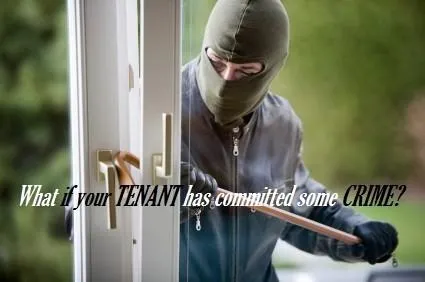 What if your tenant and/or his guests have committed some illegal act/crime