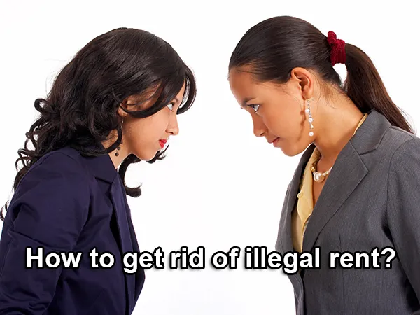 How to get rid of illegal rent?