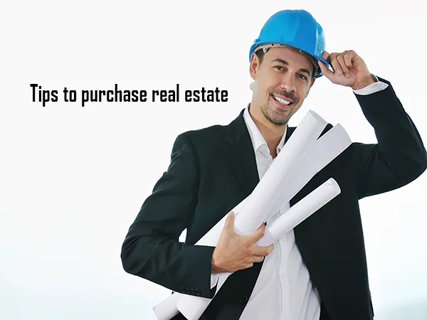 Tips to purchase real estate